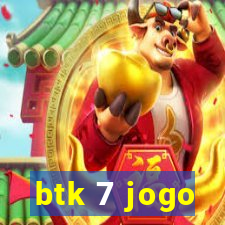 btk 7 jogo